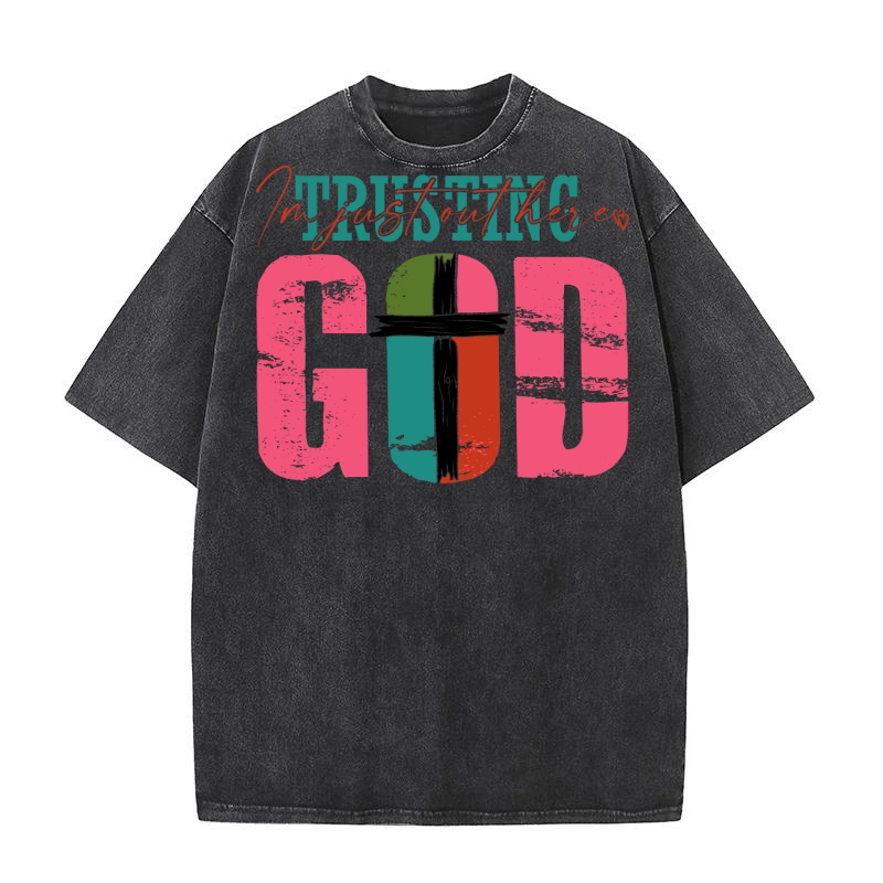 Im Just out Here Trusting God Washed T-Shirt