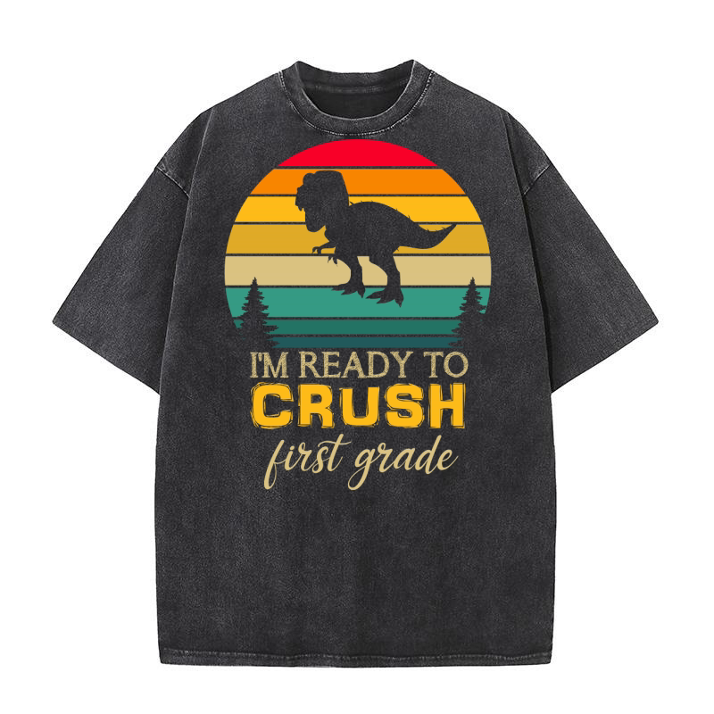 Im Ready To Crush First Grade Washed T-Shirt