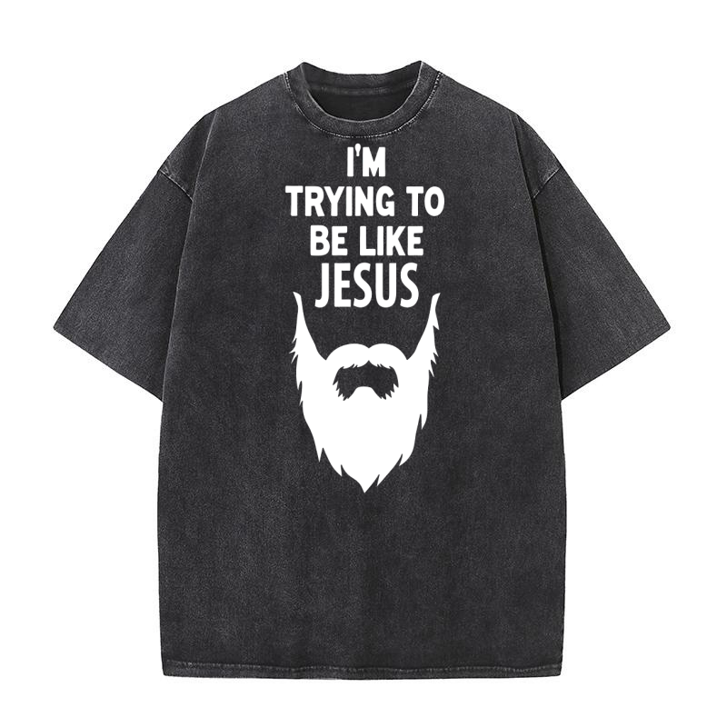 Im TryingTo Be Loke Jesus Washed T-Shirt
