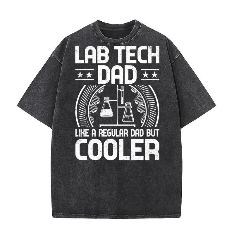 Lab Tech dad like a regular dad but cooler (2) Washed T-Shirt