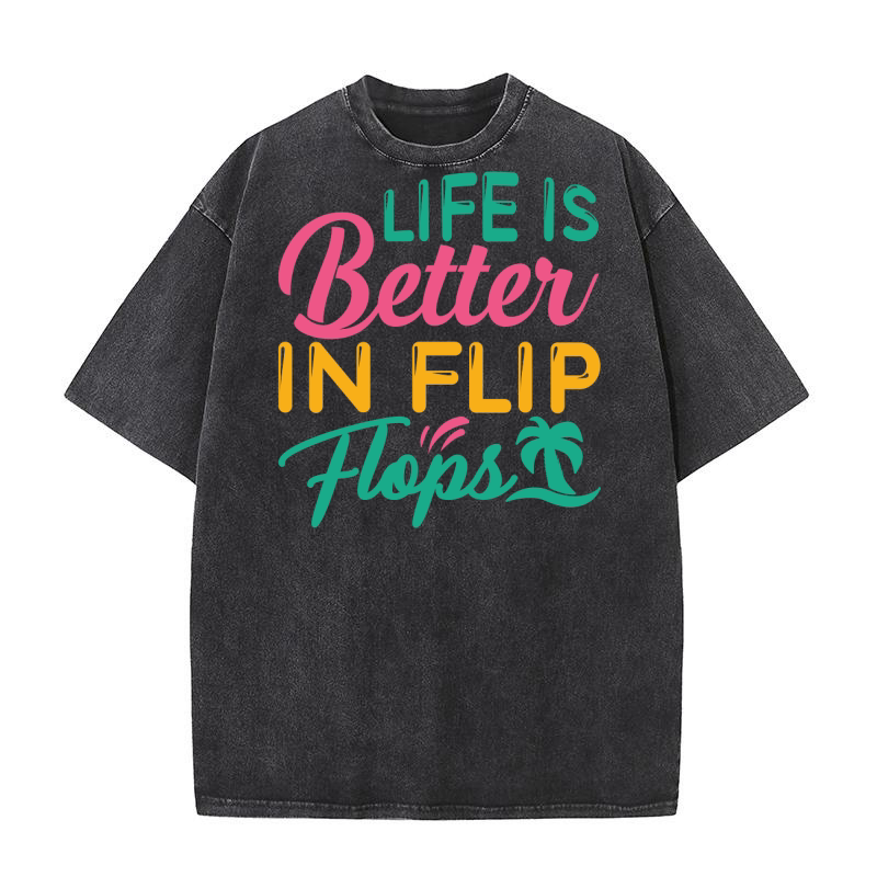 Life is better in flip flops Washed T-Shirt