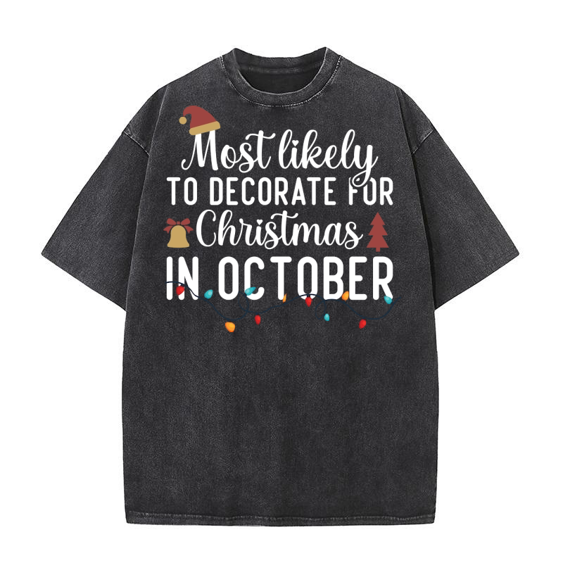 Most Likely To Decorate For Christmas In October Washed T-Shirt