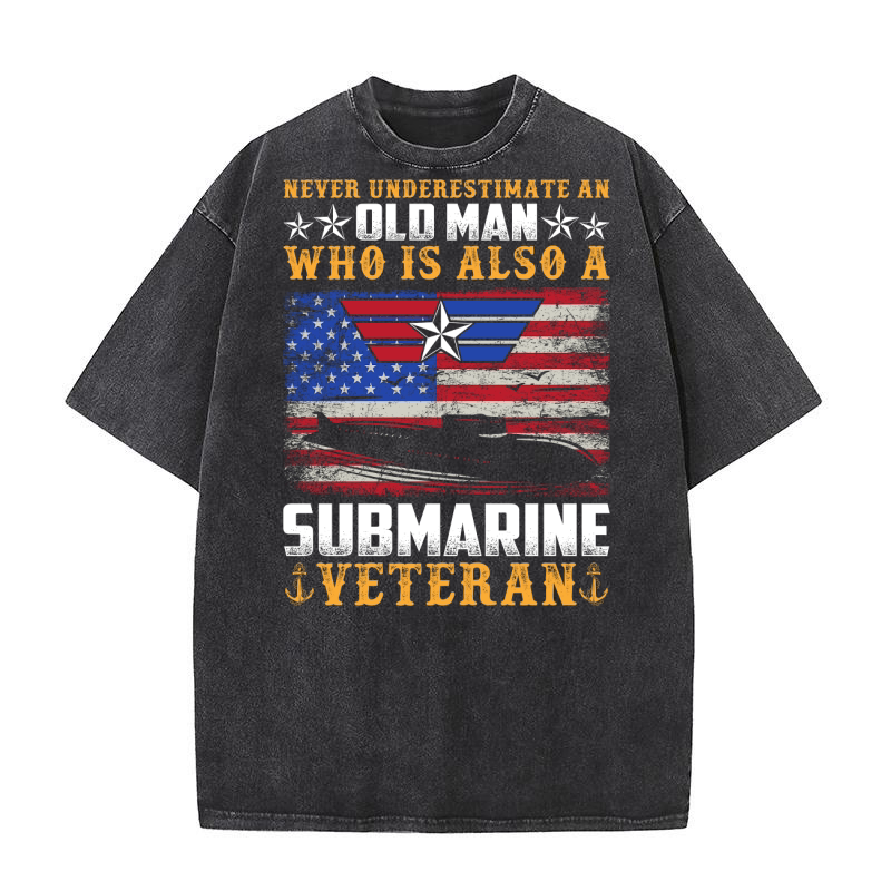 Never Underestimate An Old Man Who Is Also A Submarine Veteran Washed T-Shirt