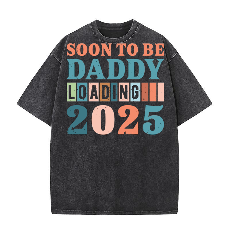 soon to be daddy loading 2025 Washed T-Shirt