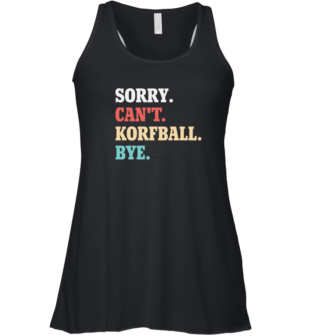 Sorry Cant Korfball Bye Women's Flowy Tank Top
