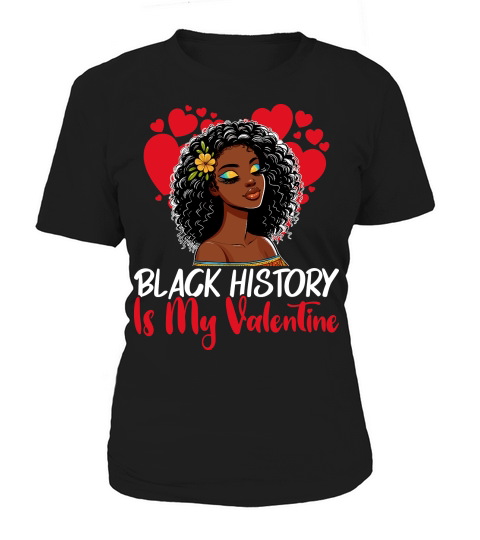 black history is my valentine 20 Women's T-Shirt
