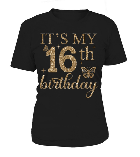 Its My 16th Birthday Women's T-Shirt