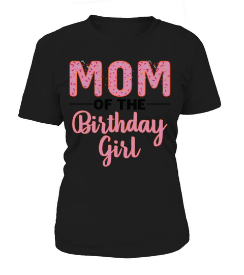 "Mom of the Birthday Girl" Family Birthday t shirt Women's T-Shirt