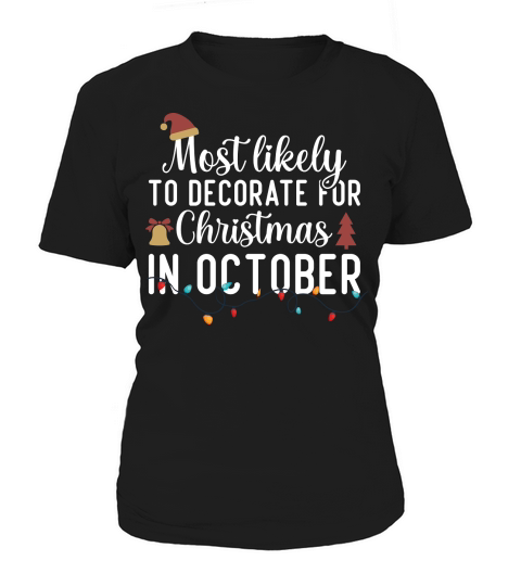 Most Likely To Decorate For Christmas In October Women's T-Shirt
