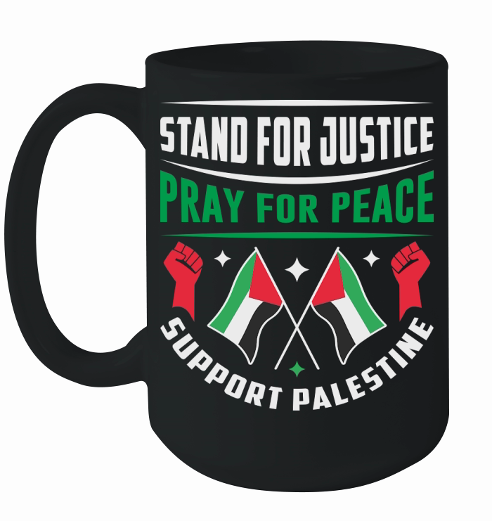 Stand For Justice Pray For Peace Support Palestine 01 Ceramic Mug