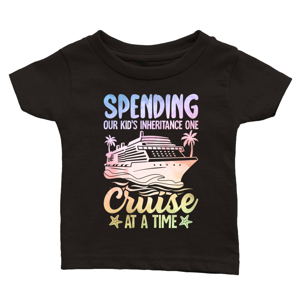 Spending our Kids Inheritance One Cruise At A Time Classic Baby Crewneck T-shirt