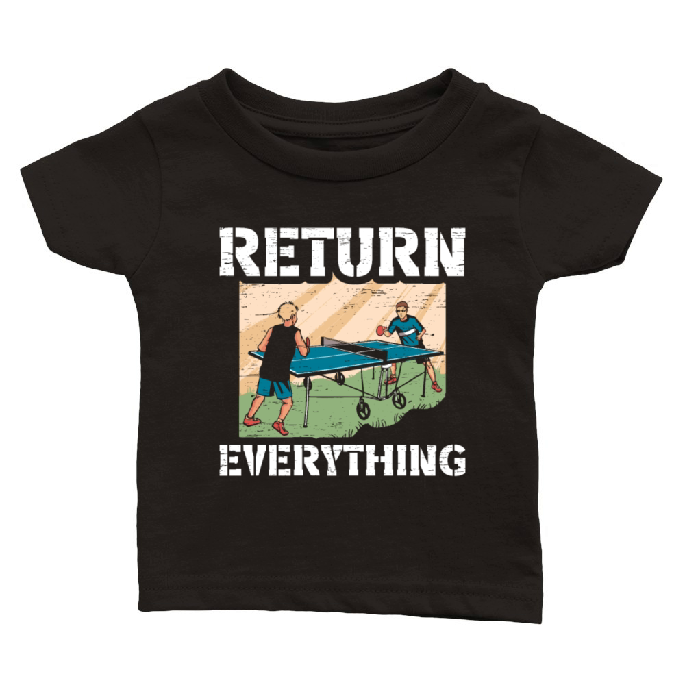 Table Tennis Ping Pong Return Everything Classic Baby Crewneck T-shirt