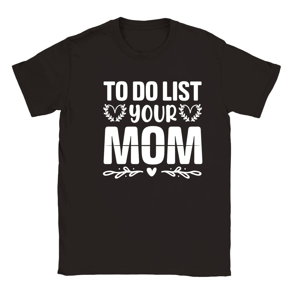 To Do List Your Mom  (2) Classic Kids Crewneck T-shirt