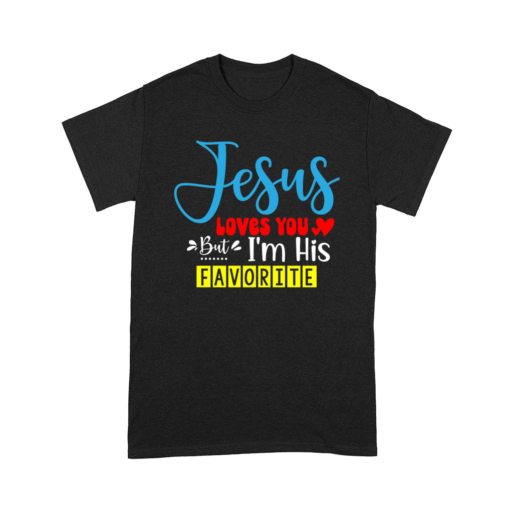 Jesus Loves You But Im His Favorite Comfort T-shirt