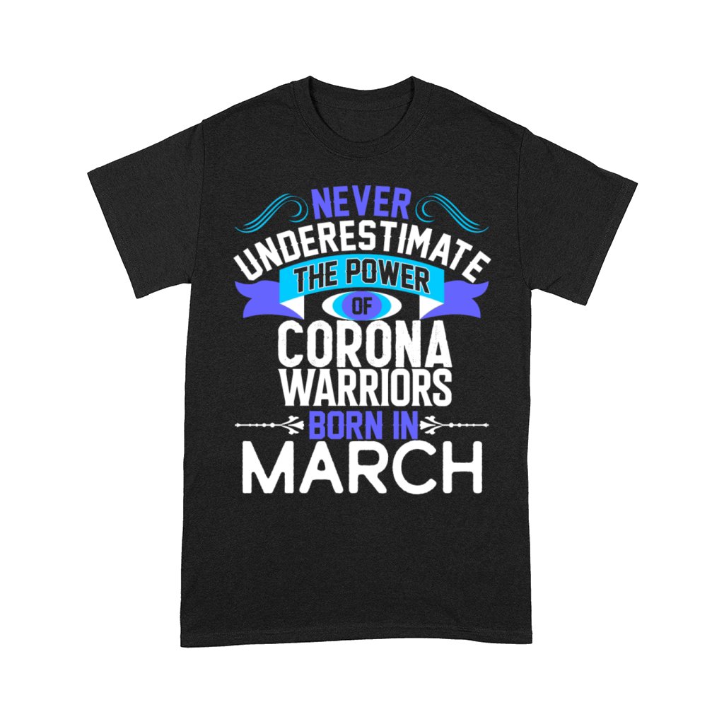 Never Underestimate The Power WOMEN BORN IN MARCH Comfort T-shirt