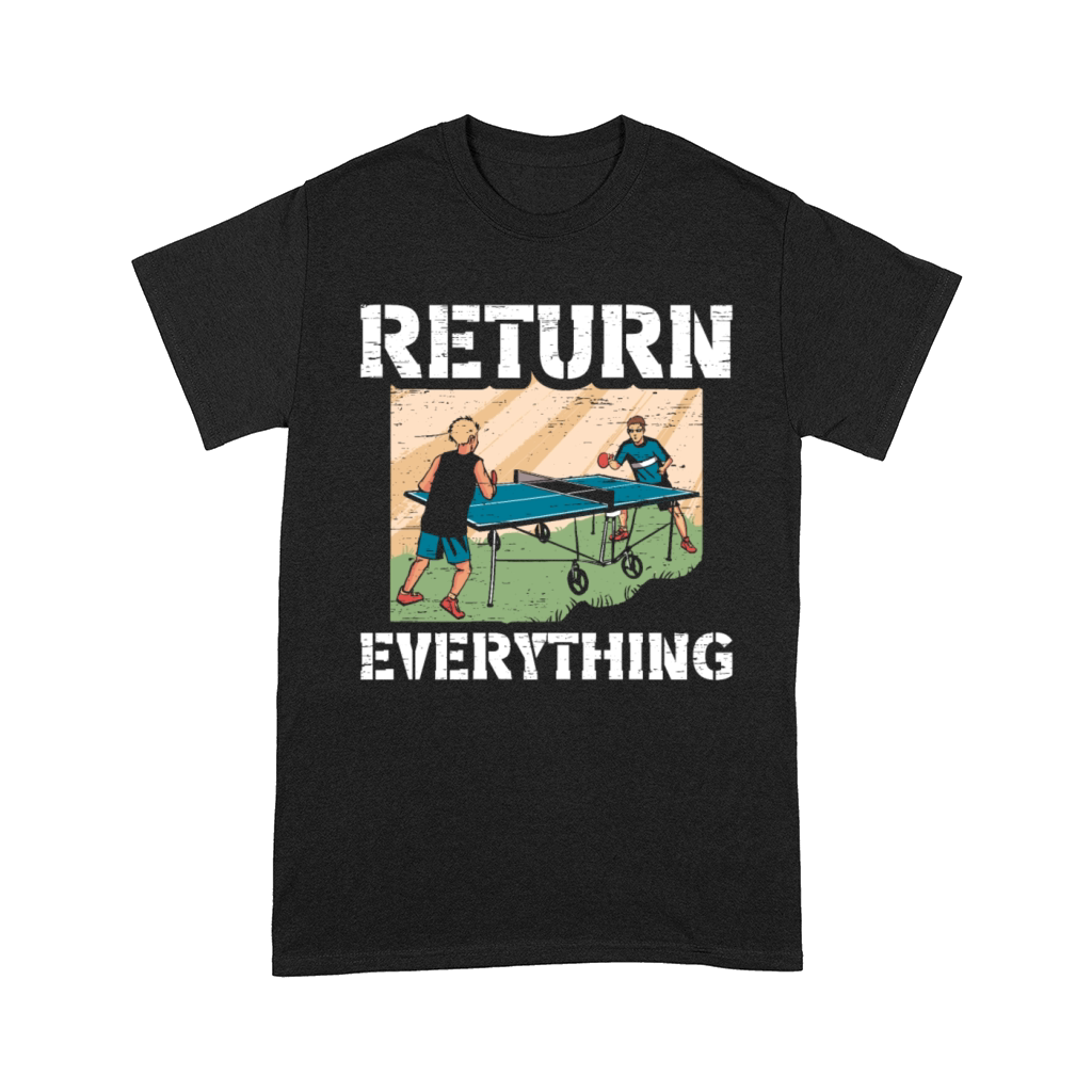 Table Tennis Ping Pong Return Everything Comfort T-shirt