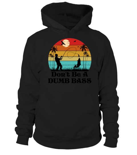 Dont Be A Dumb Bass Fishing T Shirt Design (3) Hoodie Unisex