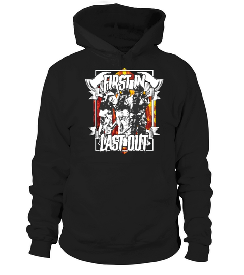 Fire Brigade First In Last Out Hoodie Unisex