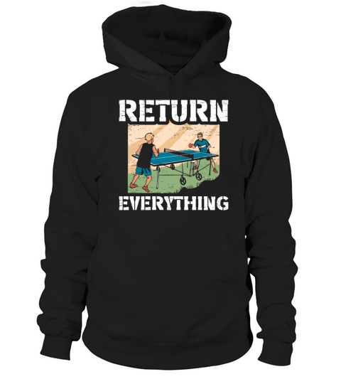 Table Tennis Ping Pong Return Everything Hoodie Unisex
