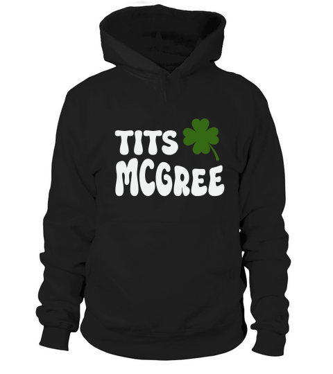 Womens Tits McGee Funny Lucky Shamrock St Patricks Day Hoodie Unisex