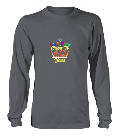 Cheers to 60 years   60th birthda Long sleeved Unisex