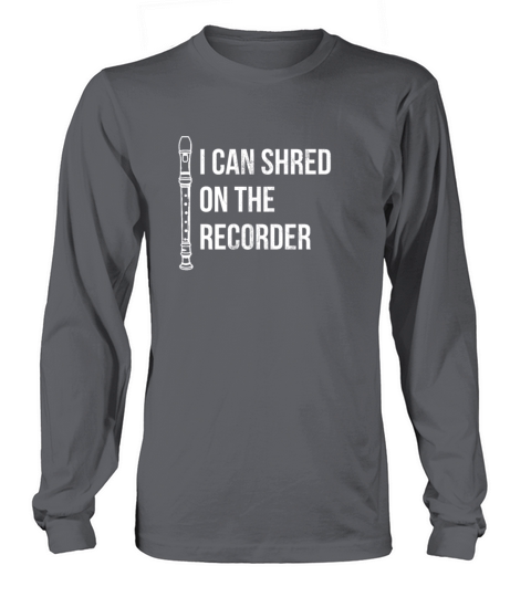 I Can Shred On The Recorder Instrument Flute Long sleeved Unisex
