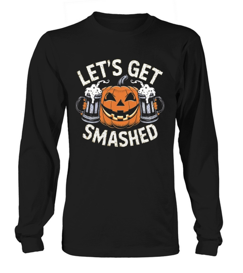 LETS GET SMASHED Long sleeved Unisex