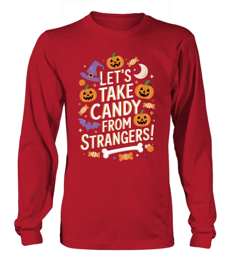 Lets Take Candy From Strangers Long sleeved Unisex