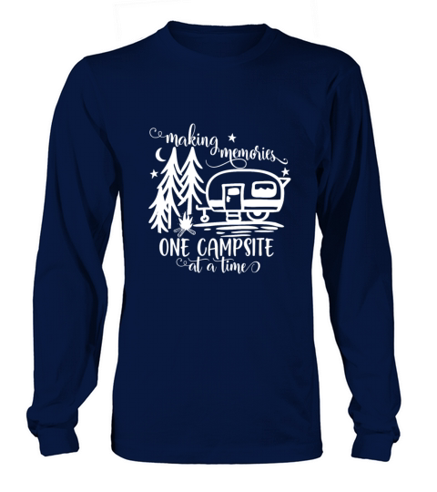 Making Memories One Campsite At A Time Outdoor Long sleeved Unisex