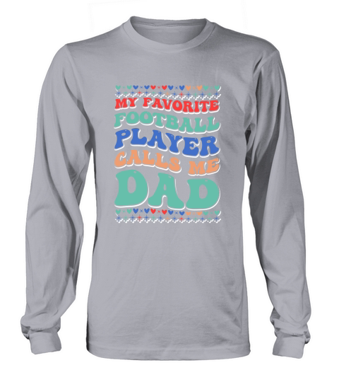 My Favorite Football Player Calls Me Dad 03 Long sleeved Unisex