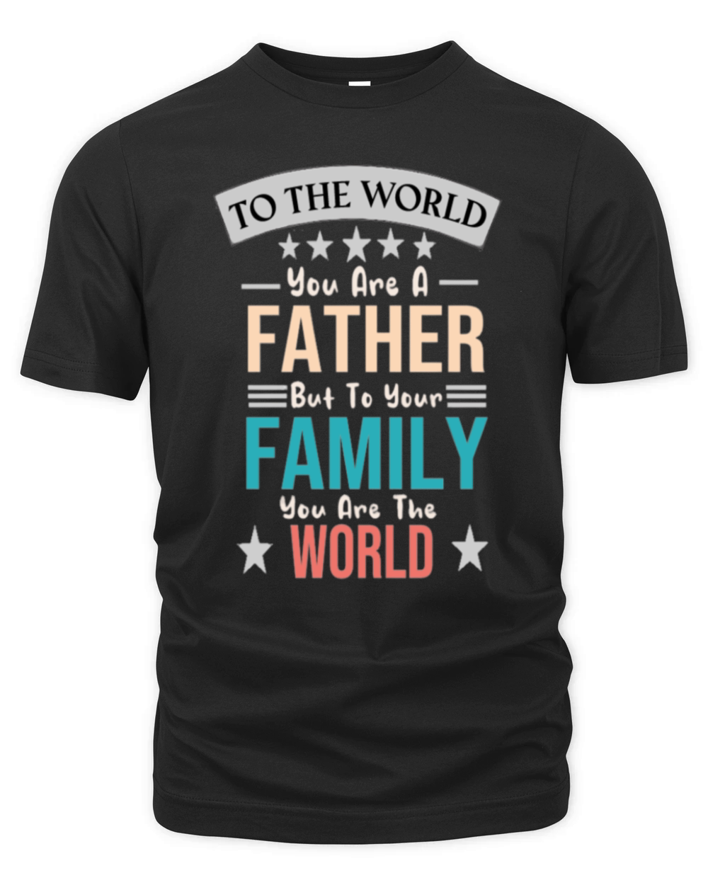To The World You Are A Father But To Your Family Y Organic Unisex T-shirt