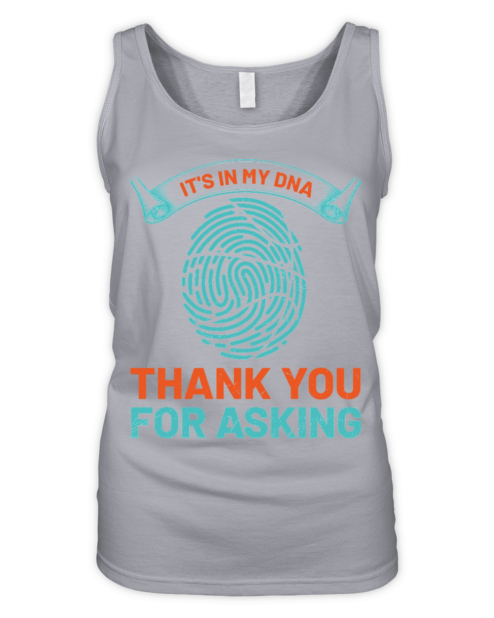 Its In My DNA Thank You For Asking Organic Women's Tank Top