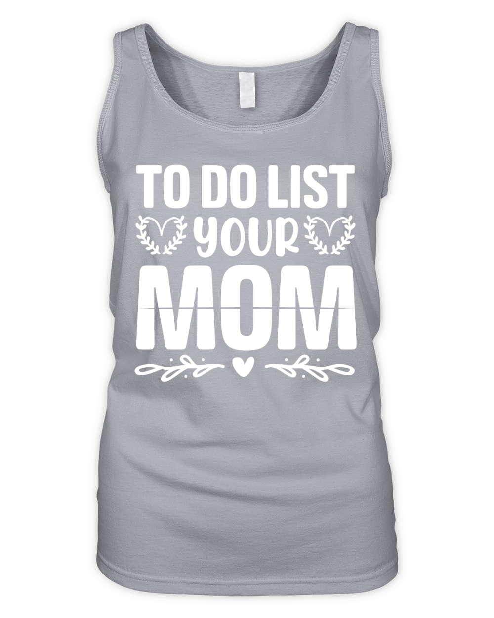 To Do List Your Mom  (2) Organic Women's Tank Top