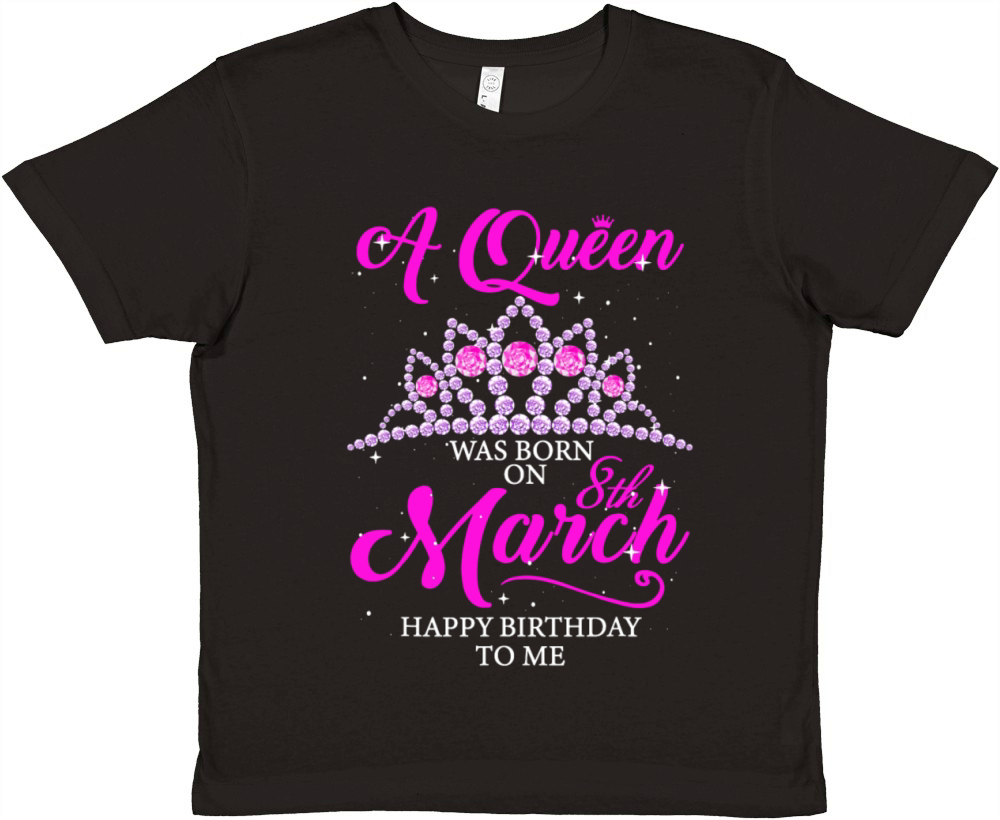 A queen was born on March 8th happy birthday to me Premium Kids Crewneck T-shirt
