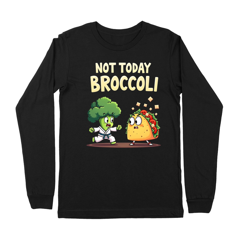 Not Today Broccoli Premium Long Sleeve