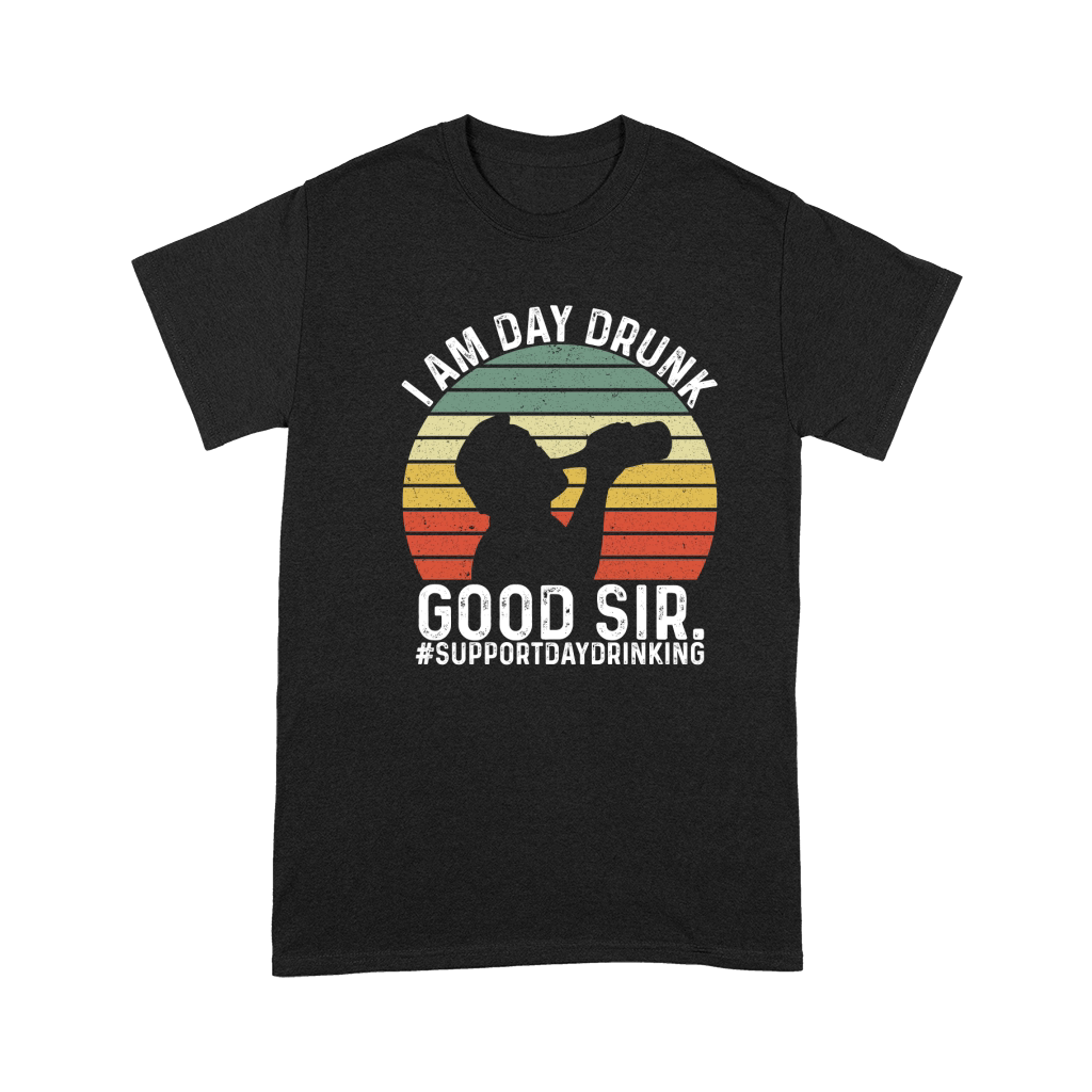 I Am Day Drunk Good Sir 02 Premium T-shirt