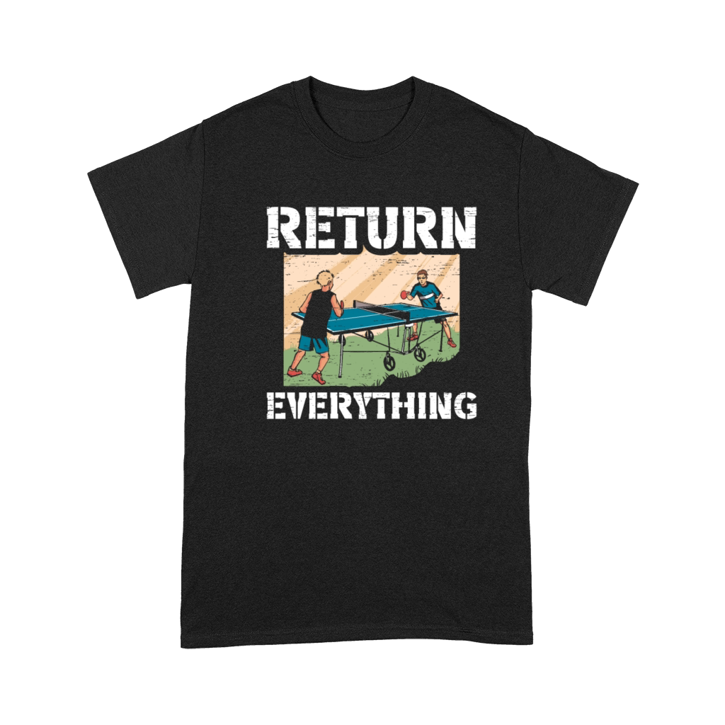 Table Tennis Ping Pong Return Everything Premium T-shirt