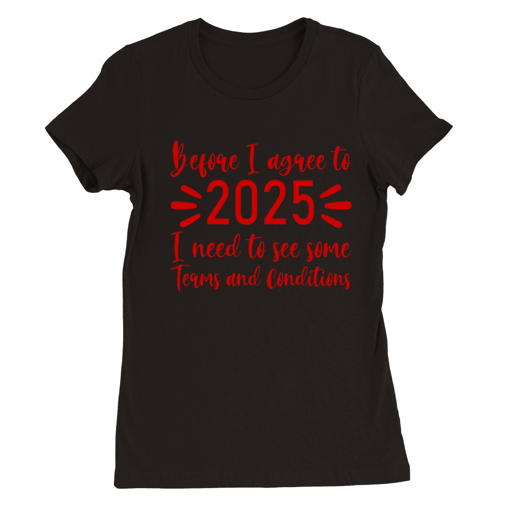 Before I agree to 2025   Red Color Premium Womens Crewneck T-shirt