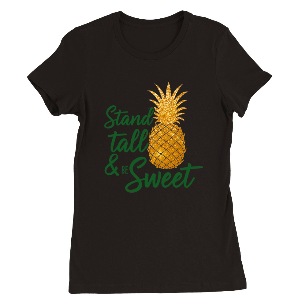 Stand Tall Be Sweet Premium Womens Crewneck T-shirt