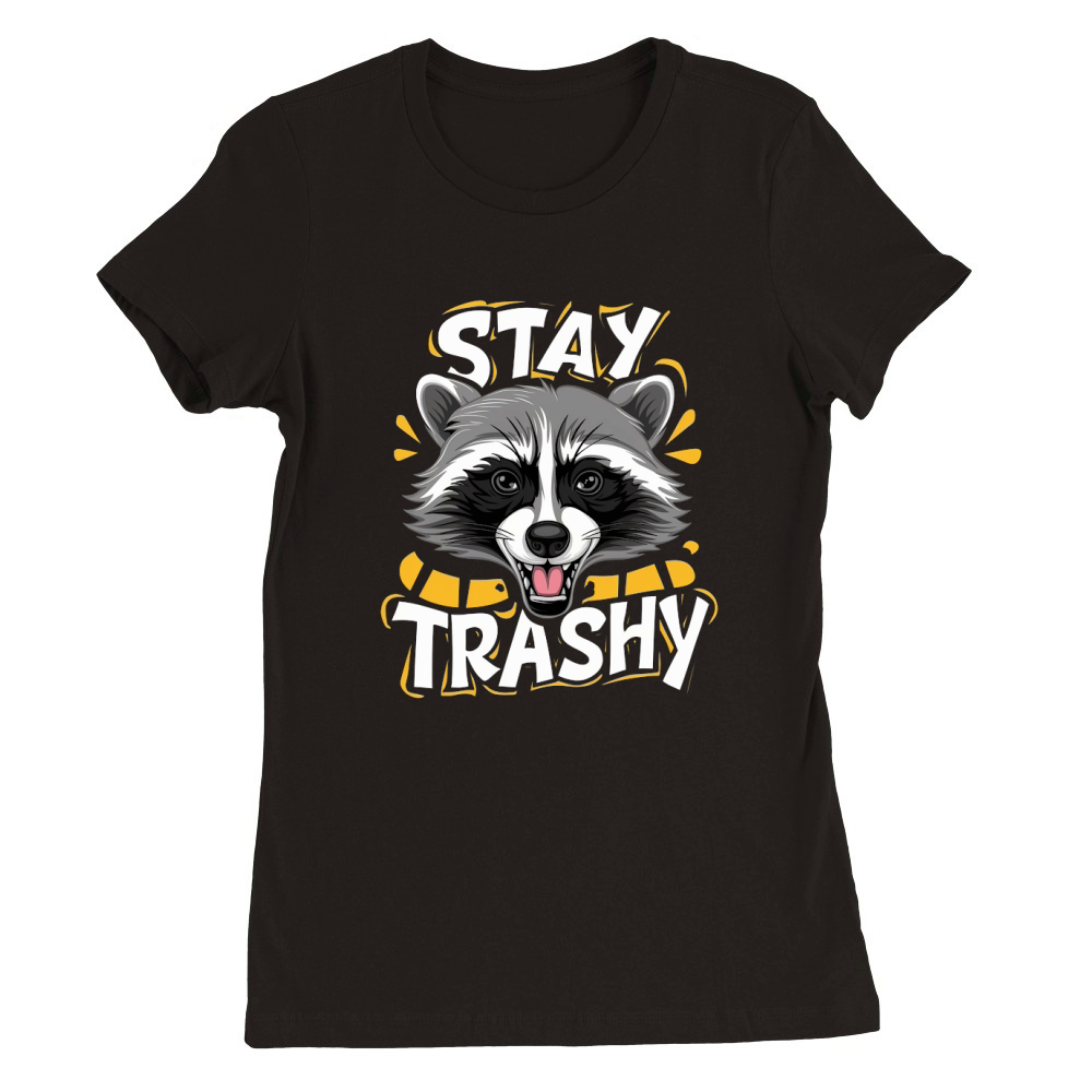 Stay Trashy Premium Womens Crewneck T-shirt