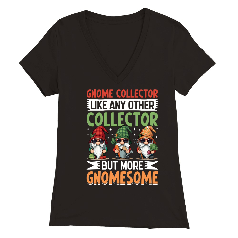 Gnome Collector Like Any other collector but more gnomesome Premium Womens V-Neck T-shirt