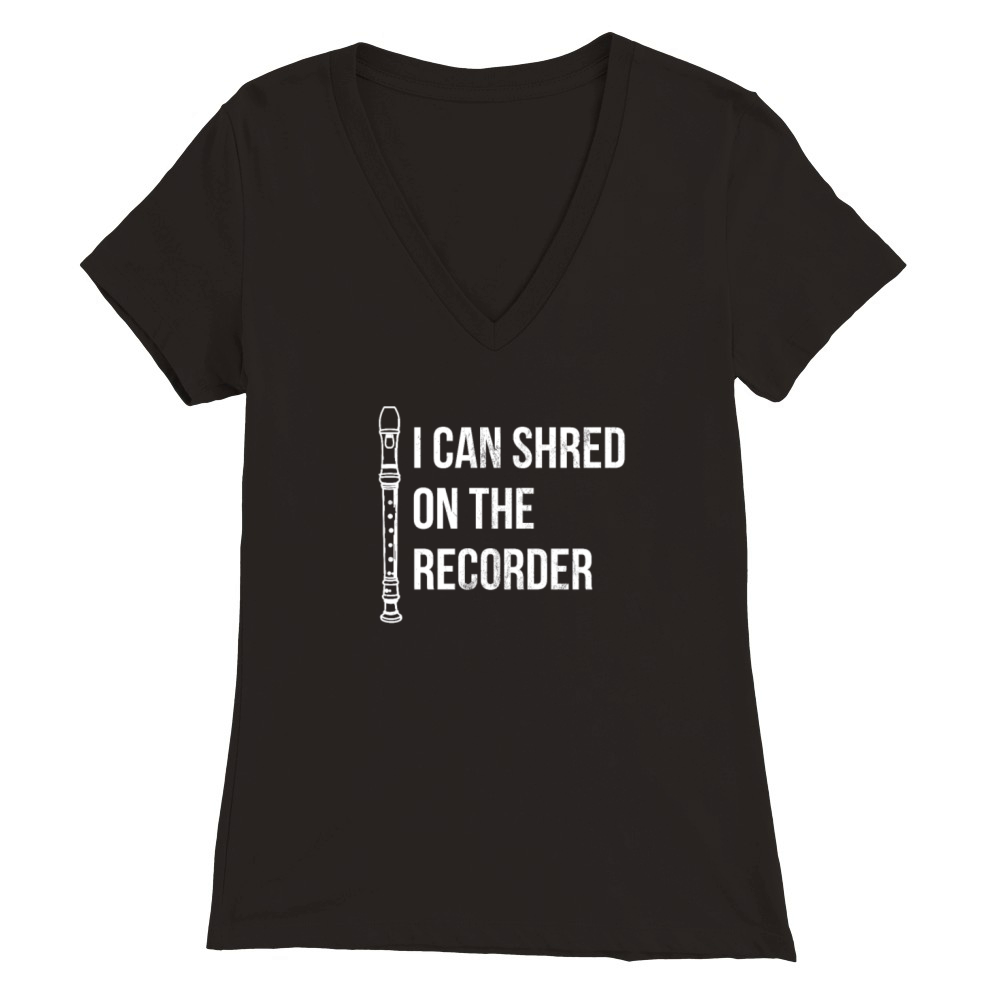 I Can Shred On The Recorder Instrument Flute Premium Womens V-Neck T-shirt