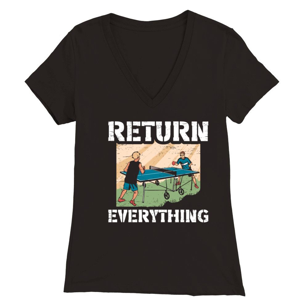 Table Tennis Ping Pong Return Everything Premium Womens V-Neck T-shirt