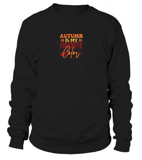 Autumn Is My Favorite Color 02 Sweatshirt Unisex