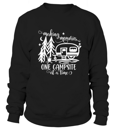 Making Memories One Campsite At A Time Outdoor Sweatshirt Unisex