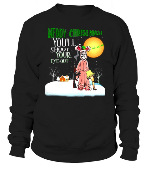 Merry Christmas Youll Shoot Your Eye Out Sweatshirt Unisex