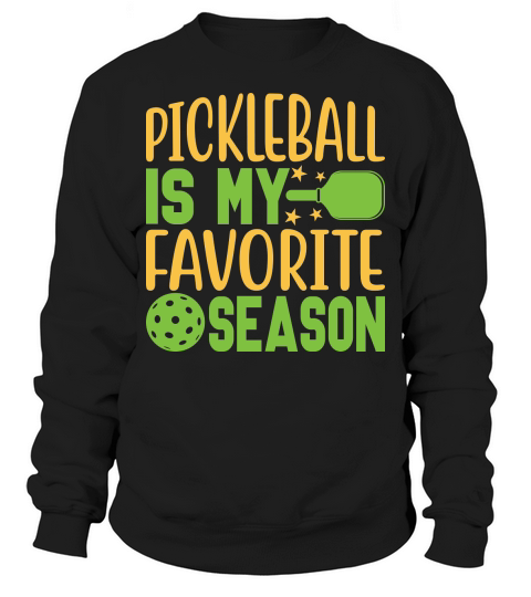 Pickleball Is My Favorite Season 01 Sweatshirt Unisex