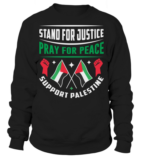 Stand For Justice Pray For Peace Support Palestine 01 Sweatshirt Unisex