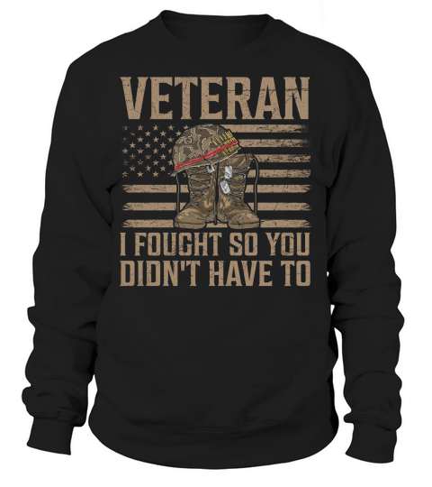 veteran i fought so you didnt have to Sweatshirt Unisex