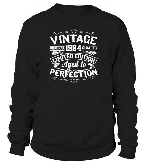 Vintage original 1984 quality limited edition aged to perfection Sweatshirt Unisex